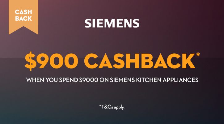 Spend $9,000 on Siemens Kitchen appliances and receive a $900 cashback