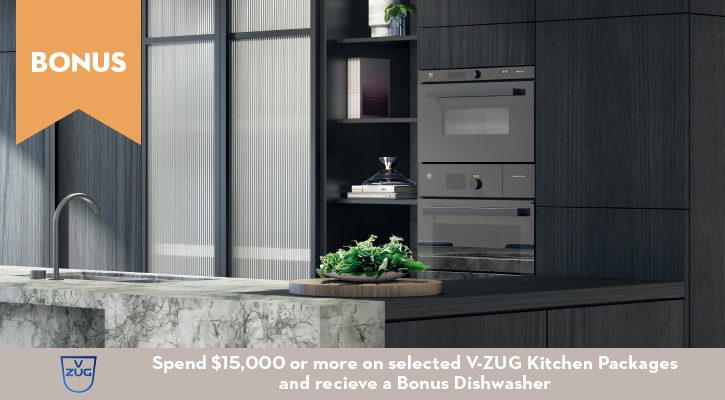 Spend $15,000 or more on selected V-ZUG Kitchen Packagesand recieve a Bonus Dishwasher