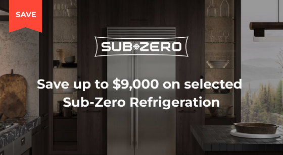 Purchase a selected Sub-Zero Refrigerator and Save up to $9,000