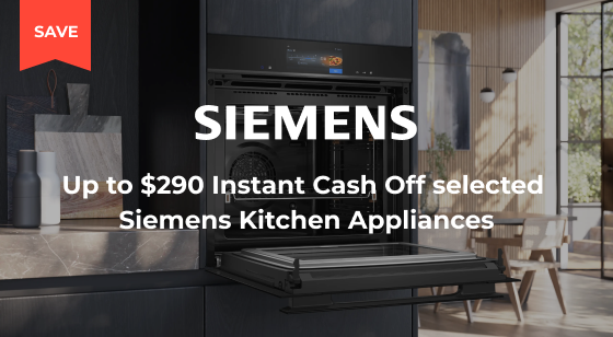 Purchase selected Siemens Kitchen Appliances and Save $225 Instant Cash Off