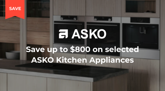 Purchase selected ASKO Kitchen Appliances and Save up to $800