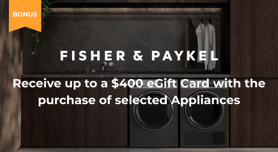 Purchase selected Fisher & Paykel Appliances and claim up to a $400 eGift card