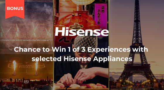 Purchase selected Hisense products and enter for a chance to win 1 of 3 Experiences