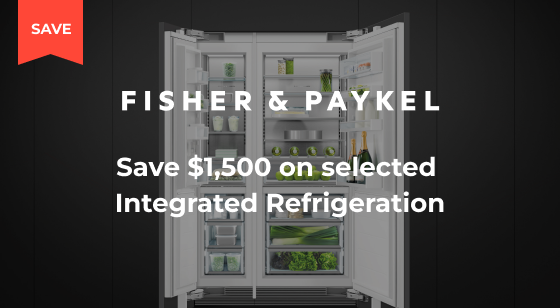 Purchase selected Fisher and Paykel Integrated Refrigeration and Save $1,500