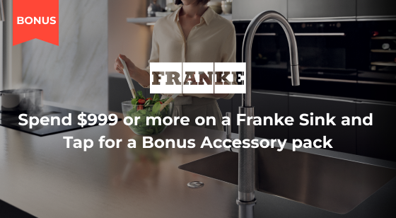 Purchase a Franke Sink & Tap valued at $999 to receive bonus Accessory Pack