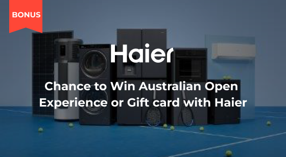 Purchase a selected Haier Appliance for a chance to Win an Australian Open Experience