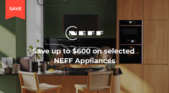 Purchase selected NEFF Kitchen Appliances and Save up to $600