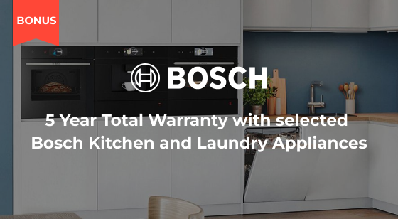 Purchase selected Bosch Appliances and recieve total 5 Years Warranty