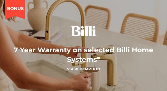 Purchase selected Billi Home Systems and be eligible to Claim a 7 Year Warranty