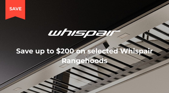 Purchase selected Whispair Rangehoods and Save up to $200
