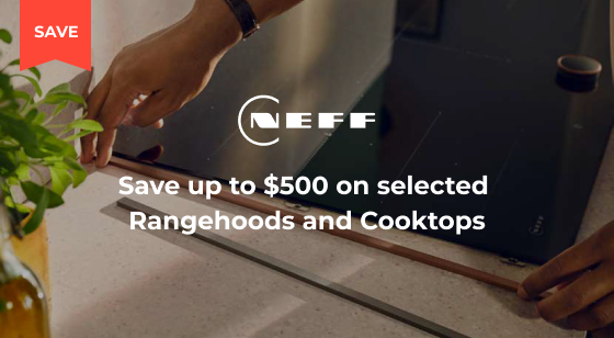 Purchase selected NEFF Kitchen Appliance and Save up to $500