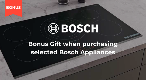 Bonus Gift with selected Bosch Appliances​