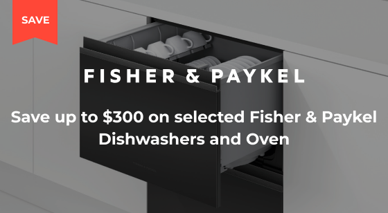 Purchase a selected Fisher & Paykel Dishwasher or Oven and Save up to $300