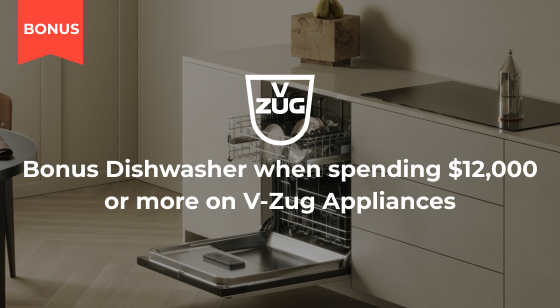 Spend $12,500 or more on V-ZUG Appliances and receive a Bonus Dishwasher