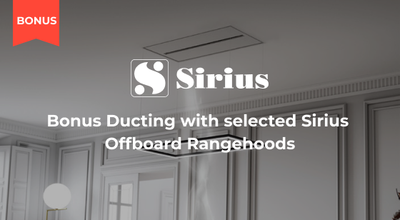 Purchase a selected Sirius Offboard Rangehood and receive a bonus Ducting Kit