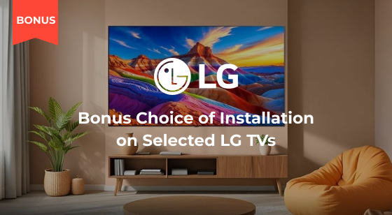 Purchase selected LG TVs and recieve Bonus Cabinet or Wall Mount Installation