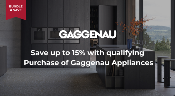 Purchase a qualifying amount of Gaggenau Appliances and Save up to 15%