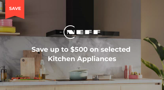 Purchase selected NEFF Kitchen Appliance and Save up to $500