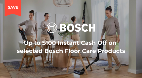 Purchase selected Bosch Floor Care Products and receive up to $100 Instant Cash Off