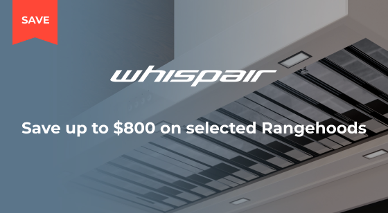 Purchase a selected Whispair Rangehood and Save up to $800