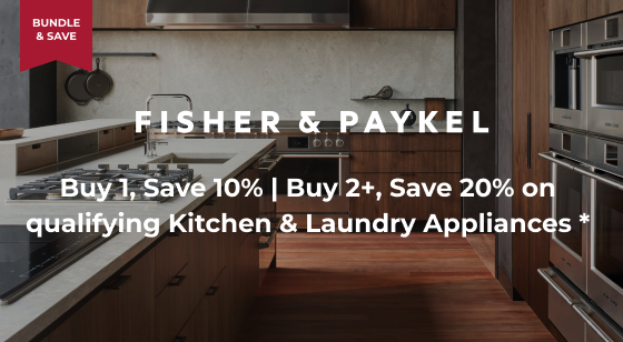 Purchase qualifying Fisher & Paykel Appliances together to Save up to 20%