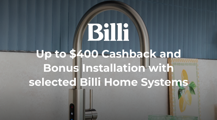 Purchase selected Billi Taps for Up to $400 Cashback Plus free Installation