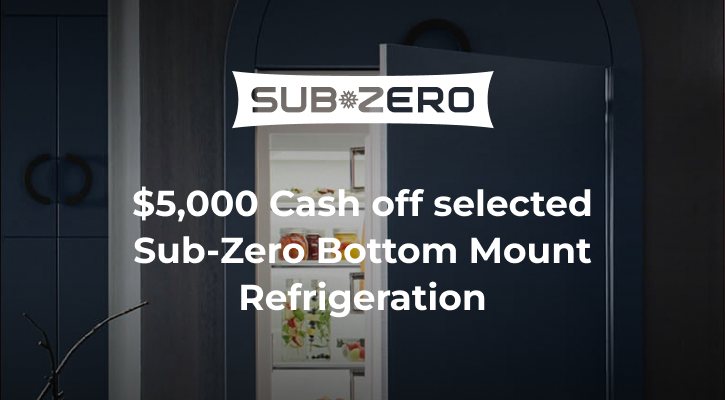 Purchase selected Sub-Zero Bottom Mount Refrigeration and receive $5,000 Instant Cash off