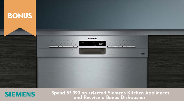 Spend $5,999 on selected Siemens Appliances and Receive a Bonus Dishwasher