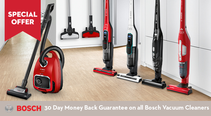 Purchase any Bosch Vacuum and receive a 30 Day Money Back Guarantee
