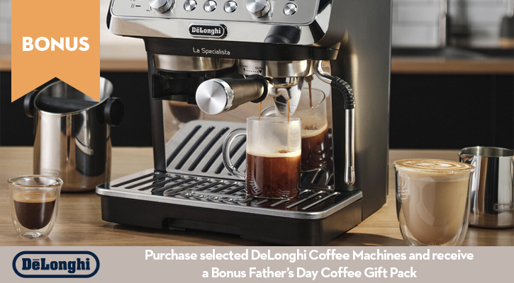 Purchase selected DeLonghi Coffee Machines and receive a Bonus Father's Day Gift Pack!