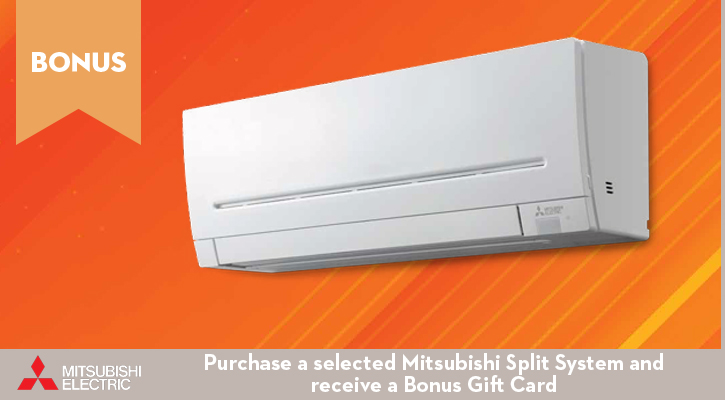 Purchase a selected Mitsubishi Air Conditioning Unit and receive a Bonus Gift Card