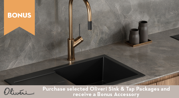 Purchase selected Oliveri Packages and receive a Bonus Accessory