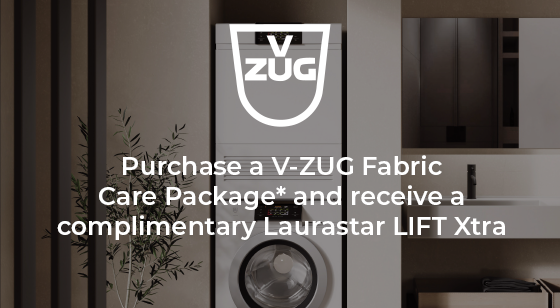 Purchase a V-ZUG Fabric Care Package and receive a complimentary Laurastar LIFT Xtra